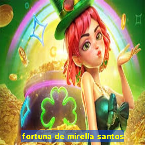 fortuna de mirella santos